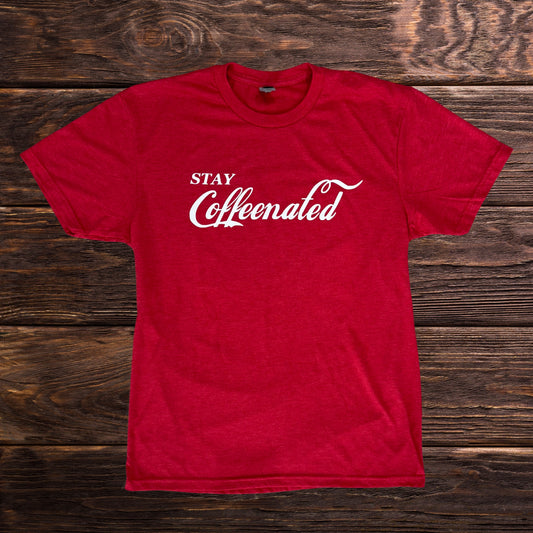 STAY COFFEENATED T SHIRT